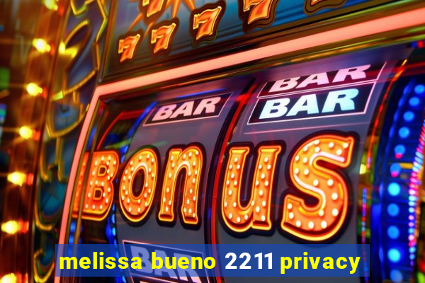 melissa bueno 2211 privacy